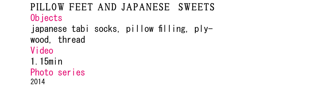 <p>2014<br />
Pillow Feet and<br />
Japanese Sweets</p>
